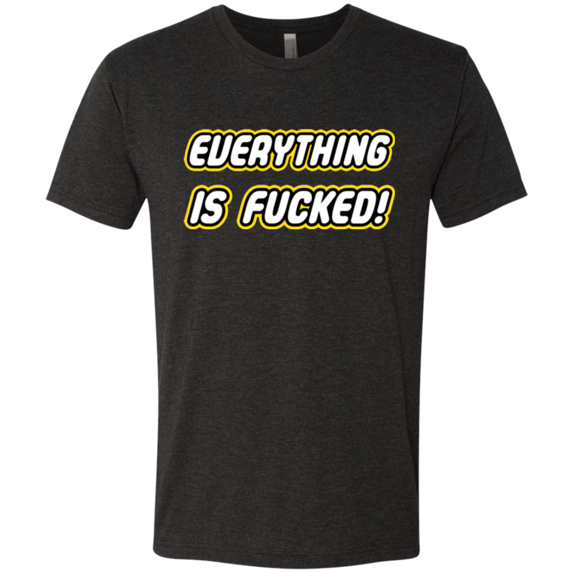 Everything is Fucked Men's Triblend T-Shirt