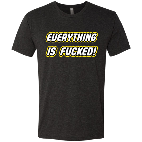 Everything is Fucked Men's Triblend T-Shirt