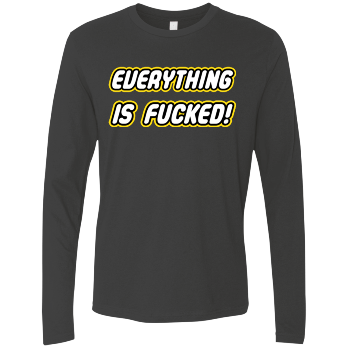 Everything is Fucked Men's Premium Long Sleeve