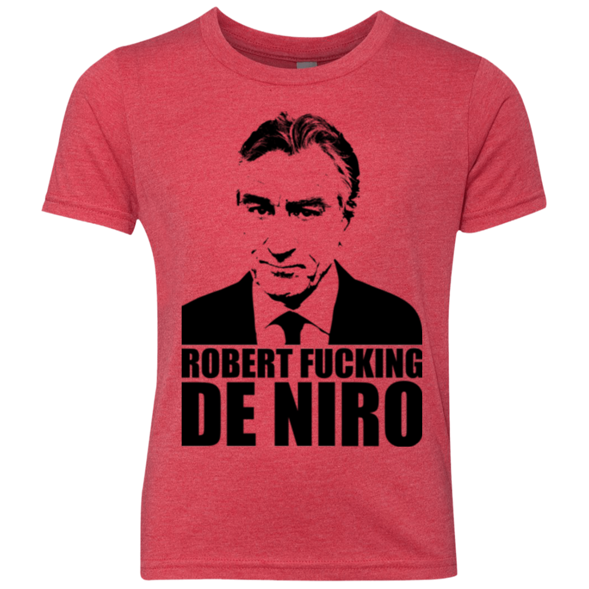 Robert Fucking DeNiro Youth Triblend T-Shirt