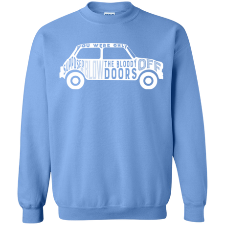 You Were Only Supposed To Blow The Bloody Doors Off Crewneck Sweatshirt