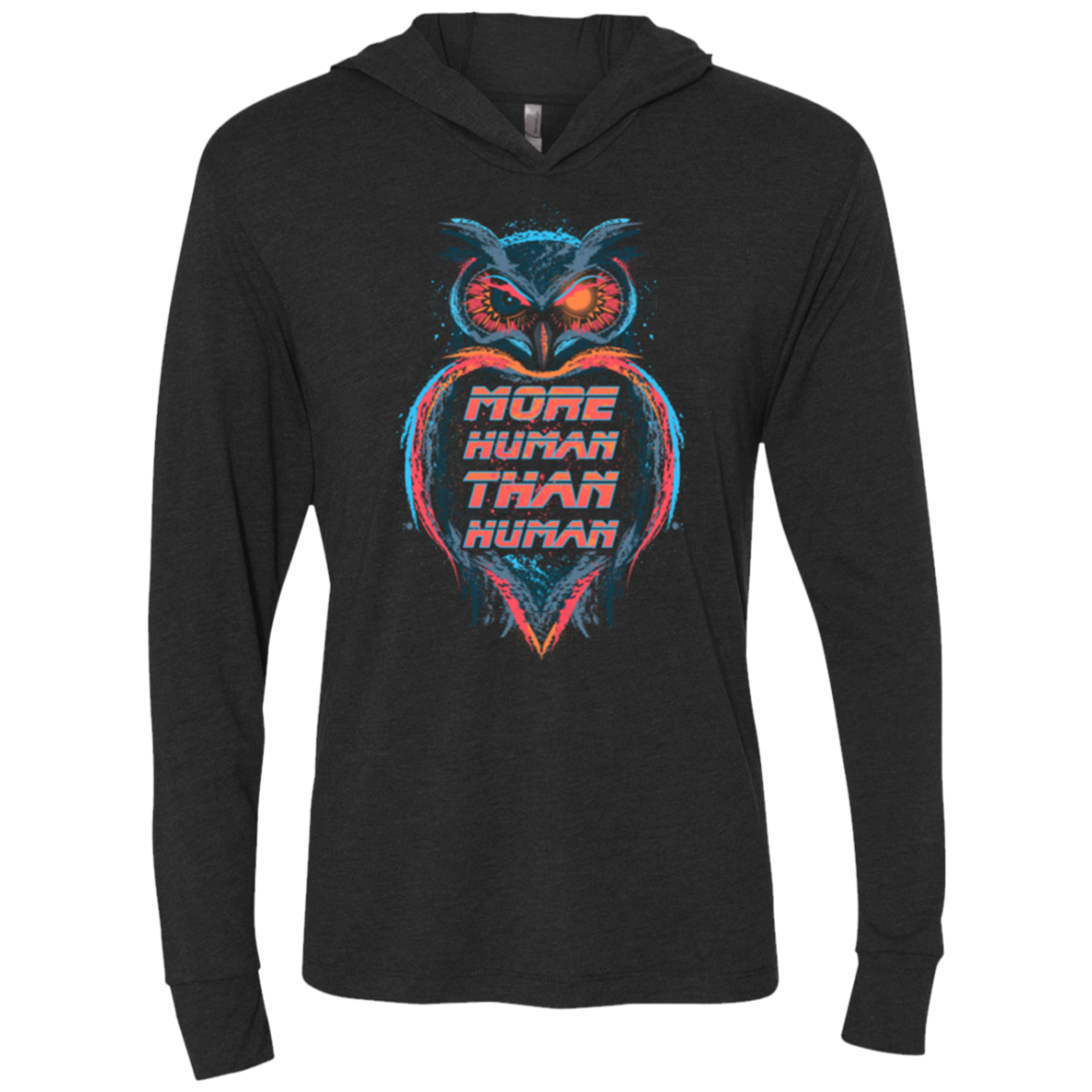 More Human than Human Triblend Long Sleeve Hoodie Tee