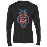 More Human than Human Triblend Long Sleeve Hoodie Tee