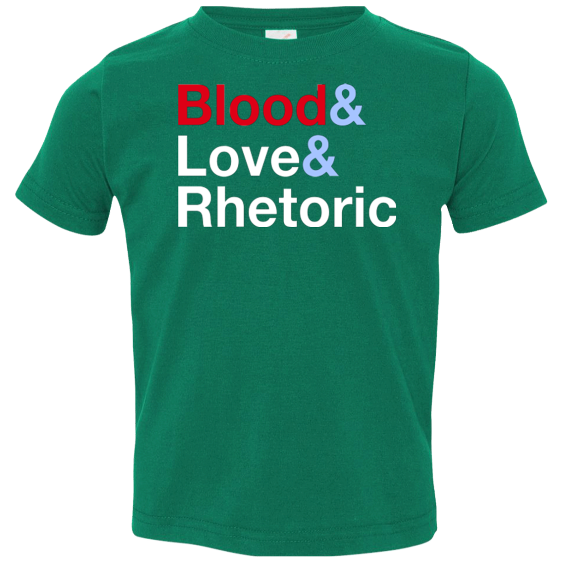 Blood Love Rhetoric Toddler Premium T-Shirt