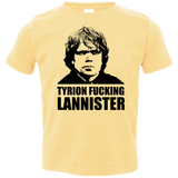 Tyrion fucking Lannister Toddler Premium T-Shirt