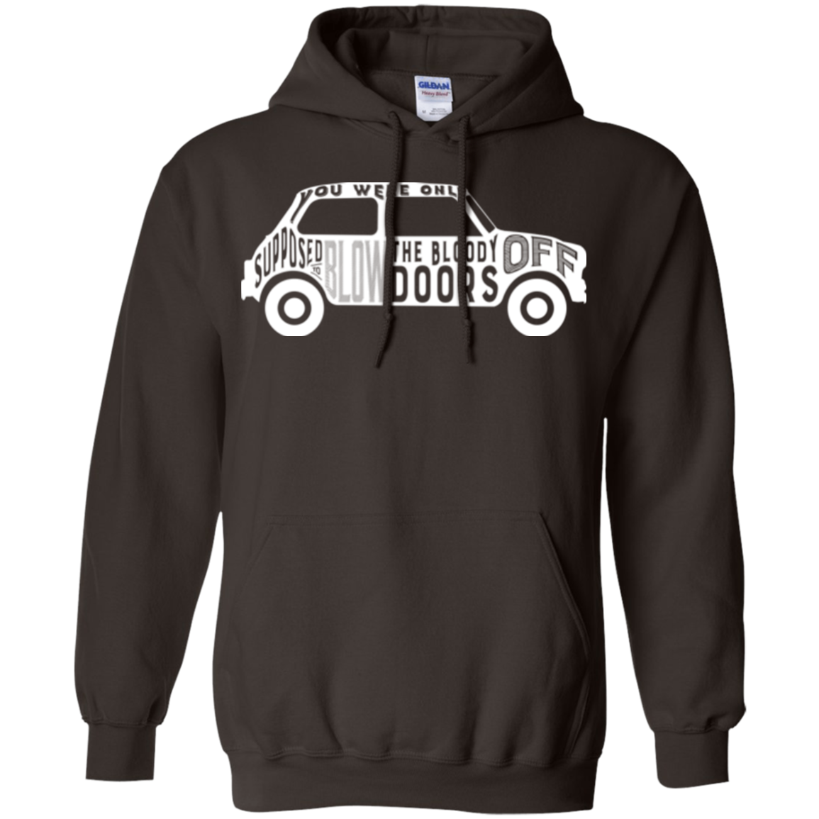 You Were Only Supposed To Blow The Bloody Doors Off Pullover Hoodie