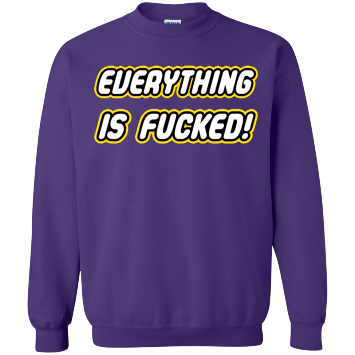 Everything is Fucked Crewneck Sweatshirt