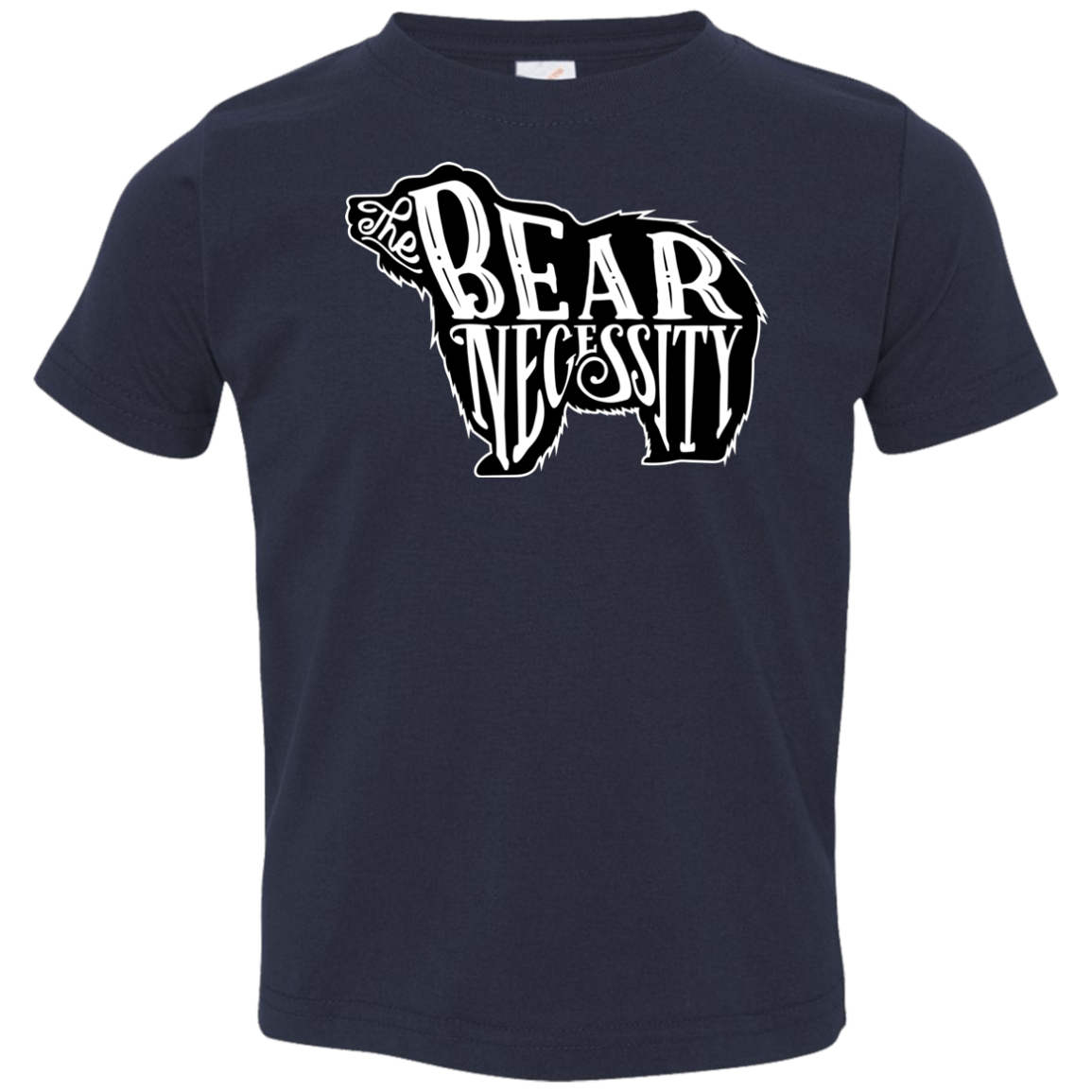 The Bear Necessity Toddler Premium T-Shirt