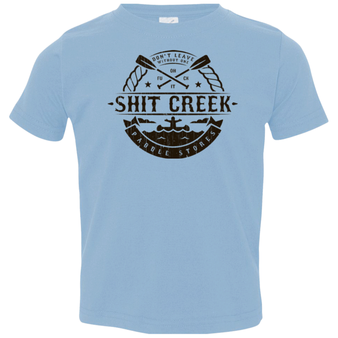 Shit Creek Toddler Premium T-Shirt