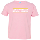 Less Monday More Coffee Toddler Premium T-Shirt