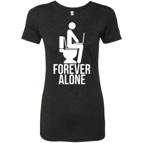 Forever alone Women's Triblend T-Shirt