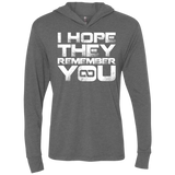 I Hope They Remember You Triblend Long Sleeve Hoodie Tee