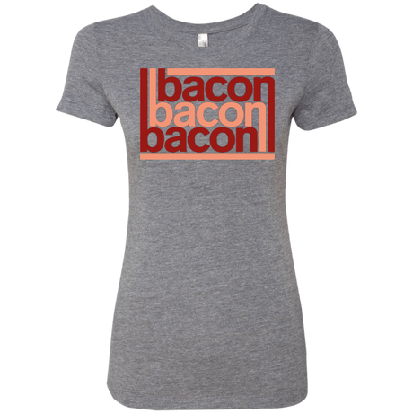 Bacon-Bacon-Bacon Women's Triblend T-Shirt