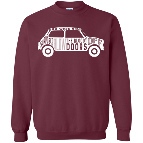 You Were Only Supposed To Blow The Bloody Doors Off Crewneck Sweatshirt