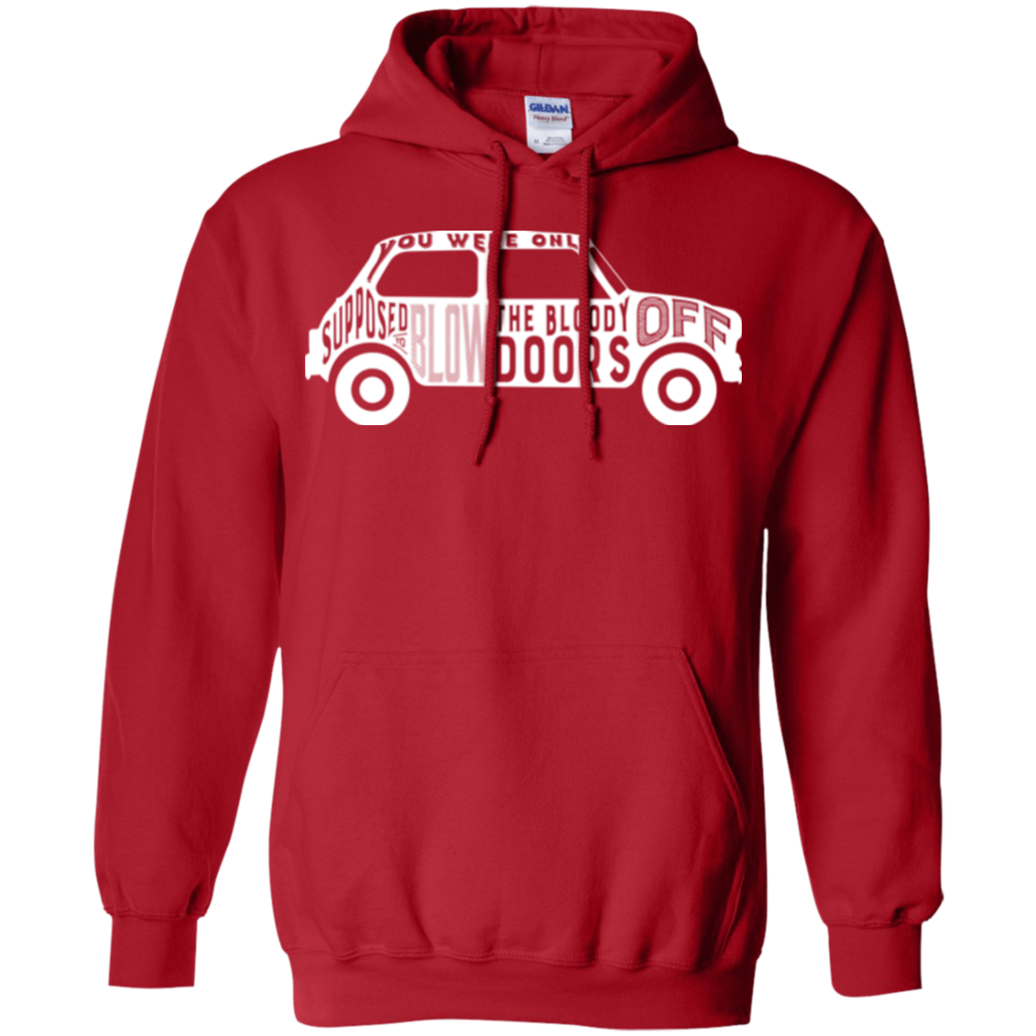 You Were Only Supposed To Blow The Bloody Doors Off Pullover Hoodie