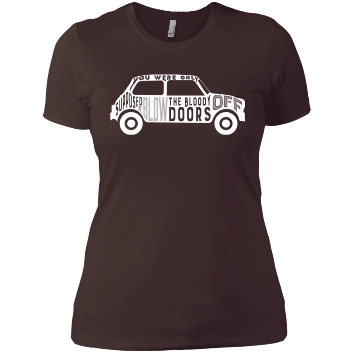 You Were Only Supposed To Blow The Bloody Doors Off Women's Premium T-Shirt