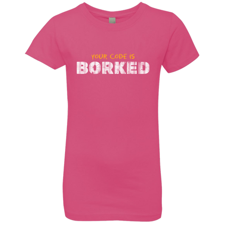 Your Code Is Borked Girls Premium T-Shirt