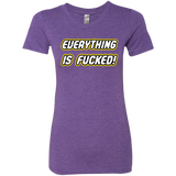 Everything is Fucked Women's Triblend T-Shirt