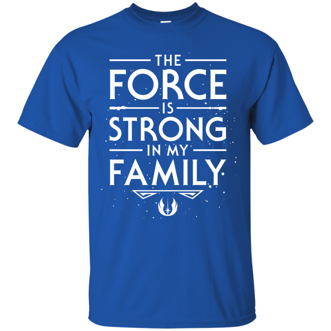 The Force is Strong in my Family T-Shirt
