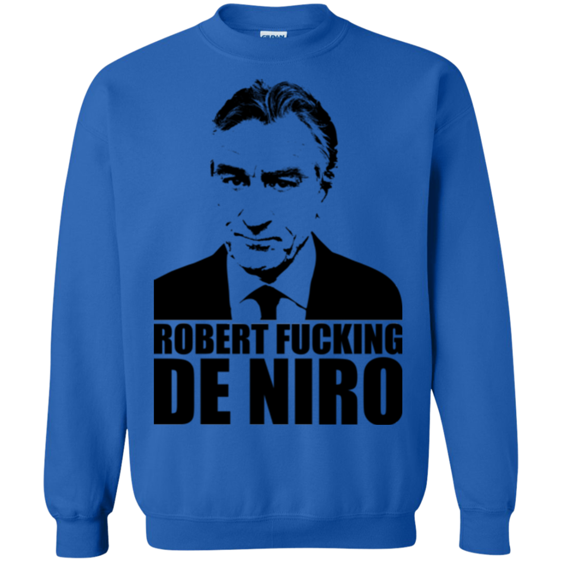 Robert Fucking DeNiro Crewneck Sweatshirt
