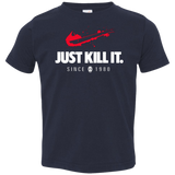 Just Kill It Toddler Premium T-Shirt