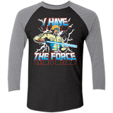 I Have the Force Men's Triblend 3/4 Sleeve