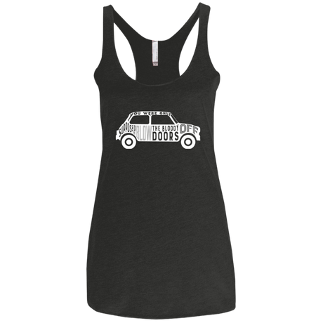 You Were Only Supposed To Blow The Bloody Doors Off Women's Triblend Racerback Tank