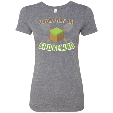 Everyday Shoveling Women's Triblend T-Shirt