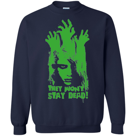 They Wont Stay Dead Crewneck Sweatshirt