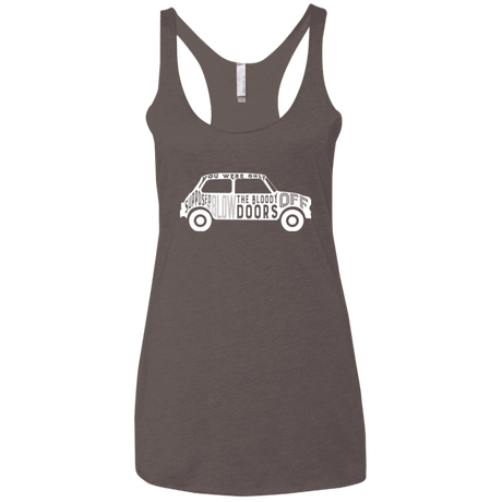 You Were Only Supposed To Blow The Bloody Doors Off Women's Triblend Racerback Tank