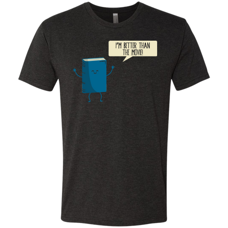 I'm Better Than The  Movie Men's Triblend T-Shirt