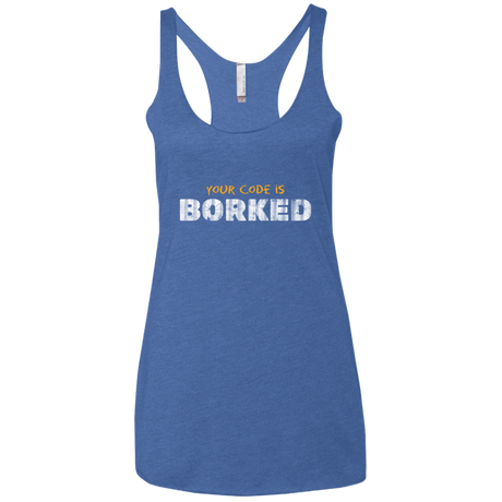 Your Code Is Borked Women's Triblend Racerback Tank