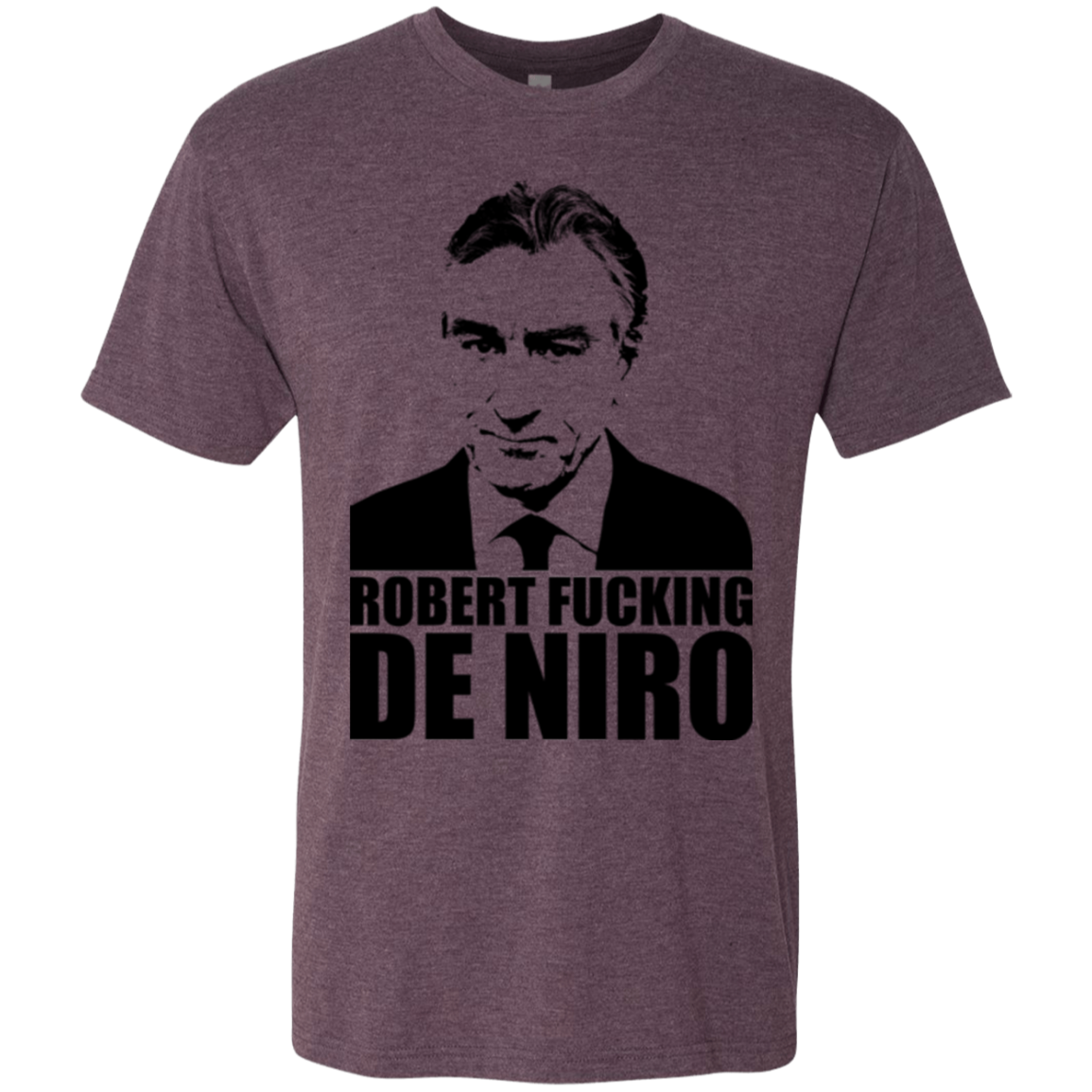 Robert Fucking DeNiro Men's Triblend T-Shirt