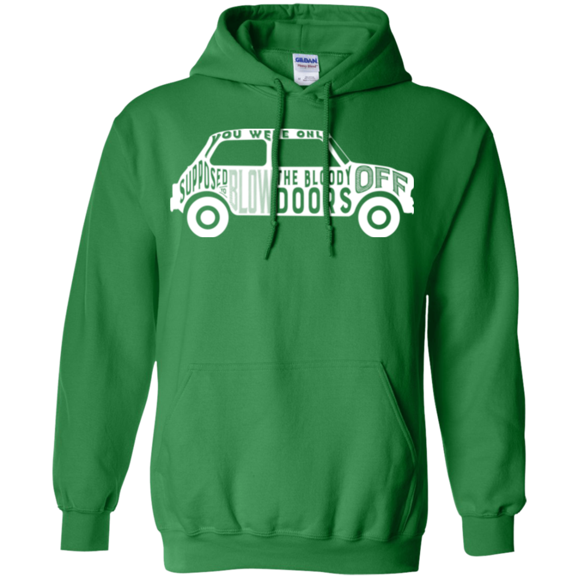 You Were Only Supposed To Blow The Bloody Doors Off Pullover Hoodie