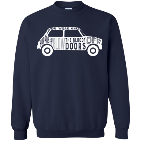 You Were Only Supposed To Blow The Bloody Doors Off Crewneck Sweatshirt