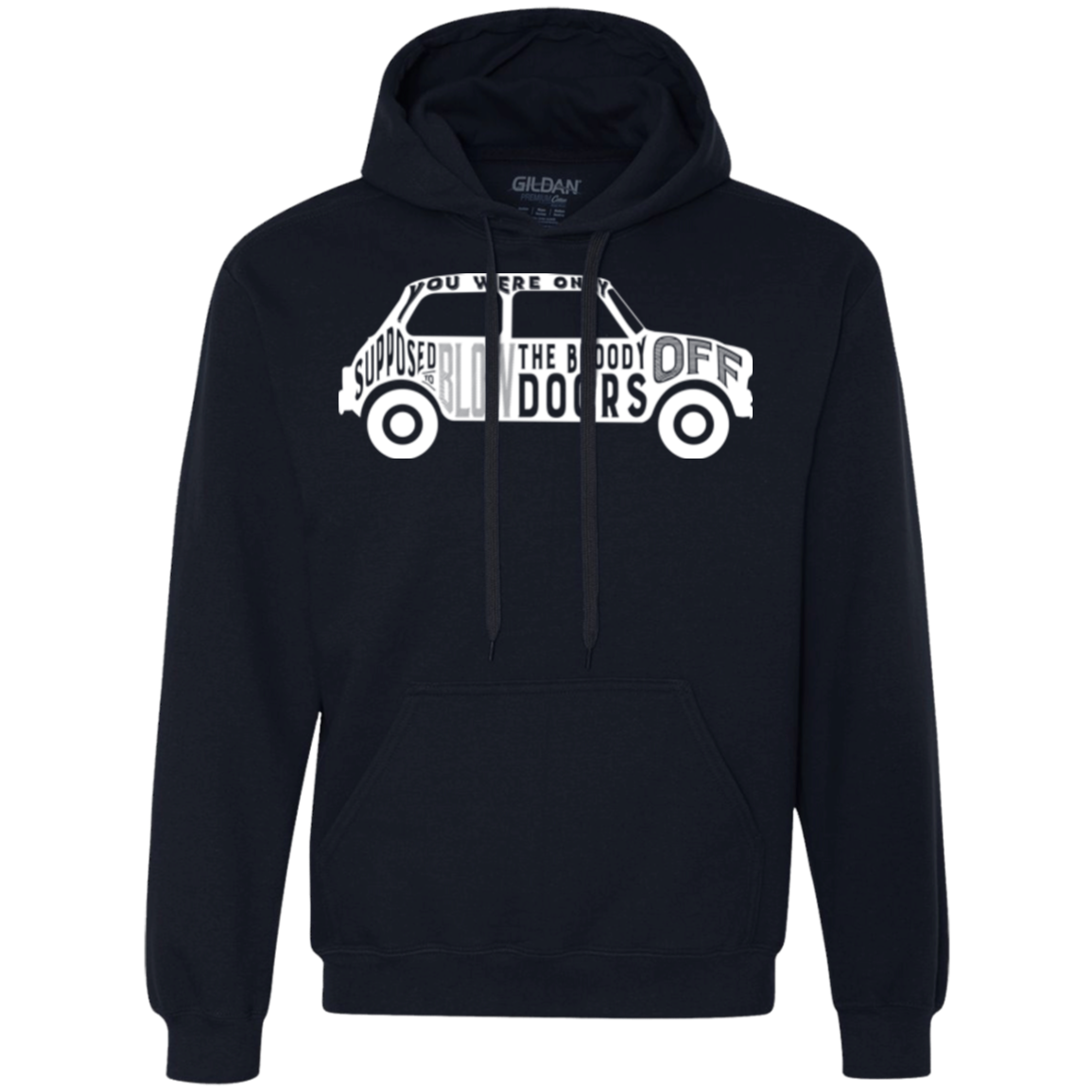 You Were Only Supposed To Blow The Bloody Doors Off Premium Fleece Hoodie