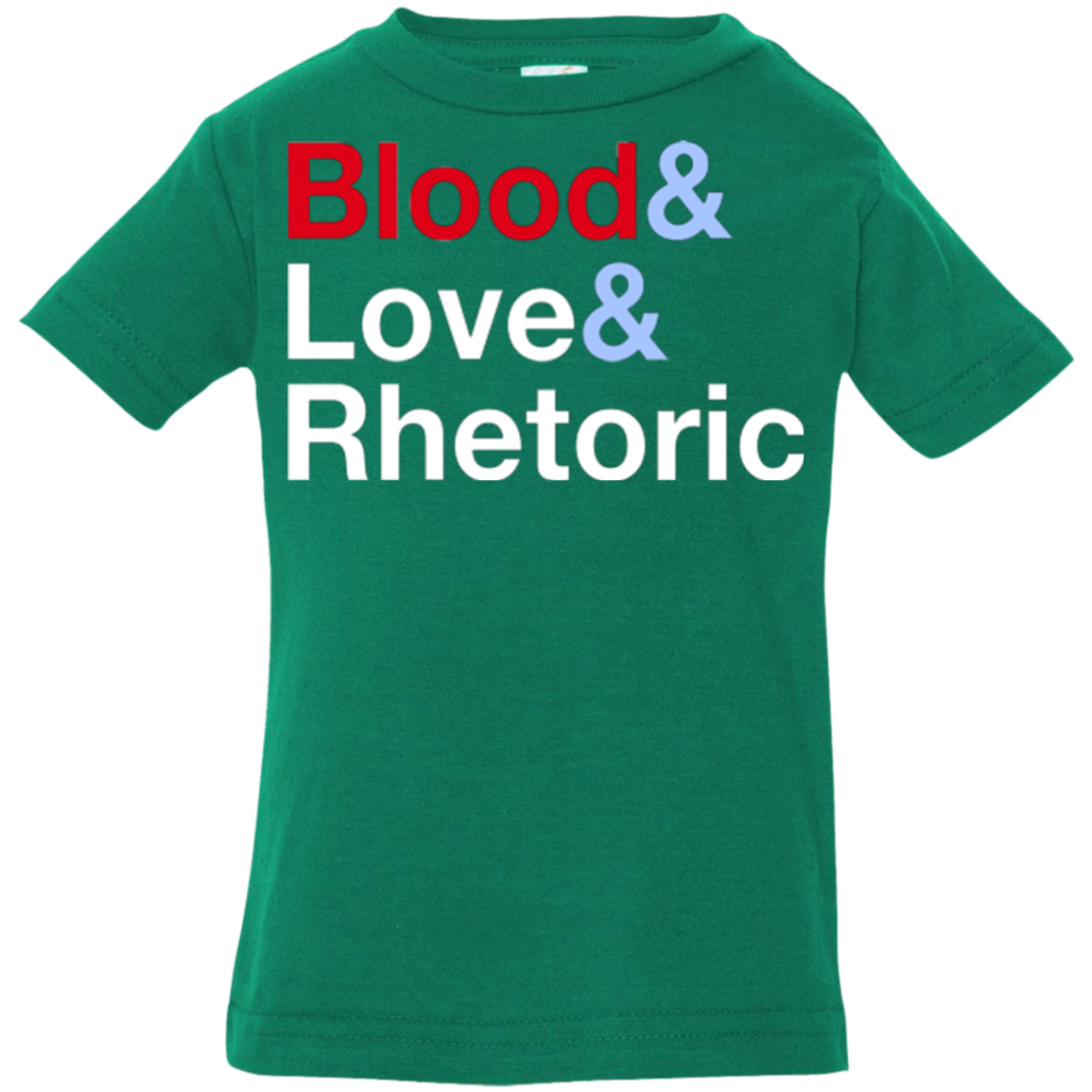 Blood Love Rhetoric Infant Premium T-Shirt
