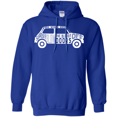 You Were Only Supposed To Blow The Bloody Doors Off Pullover Hoodie