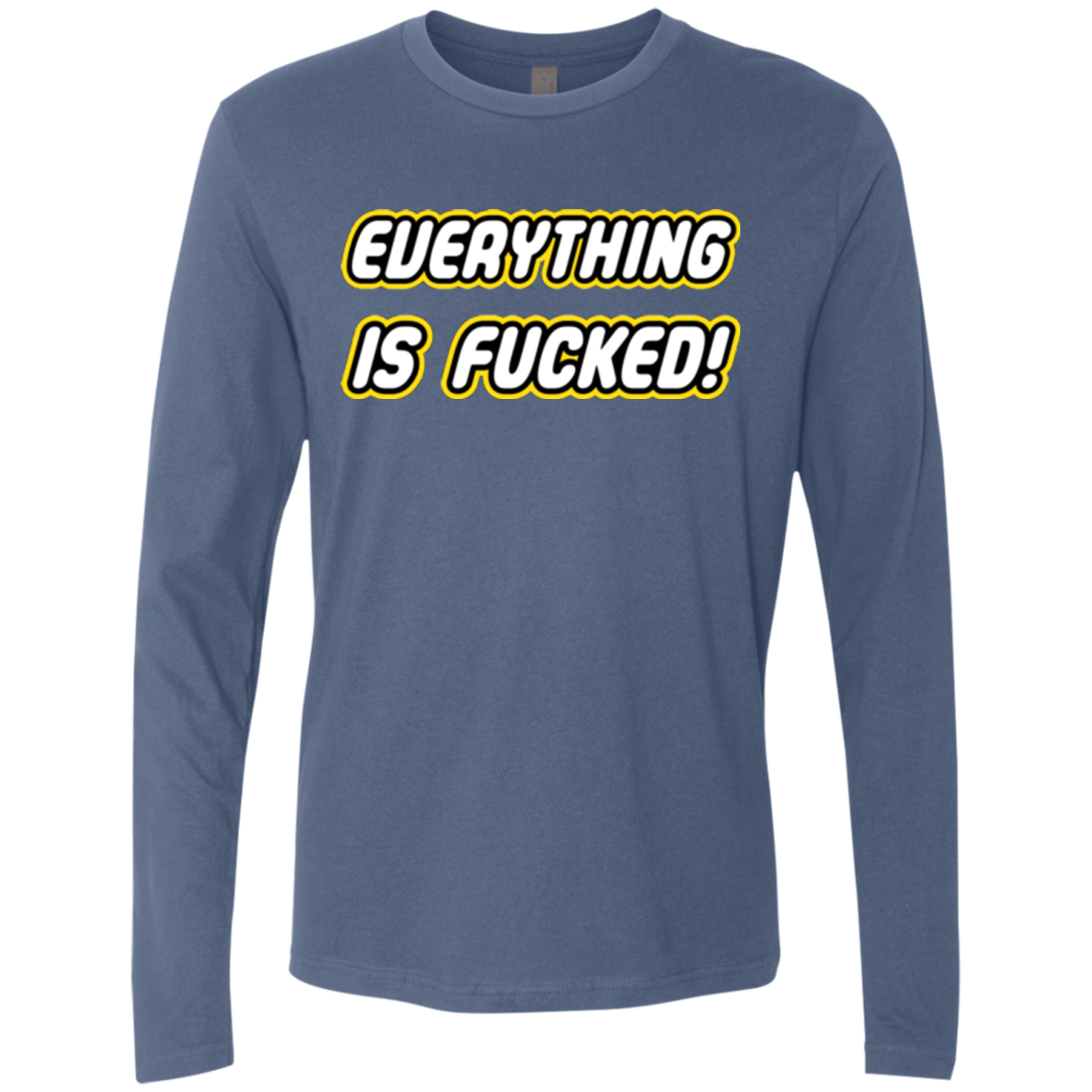 Everything is Fucked Men's Premium Long Sleeve