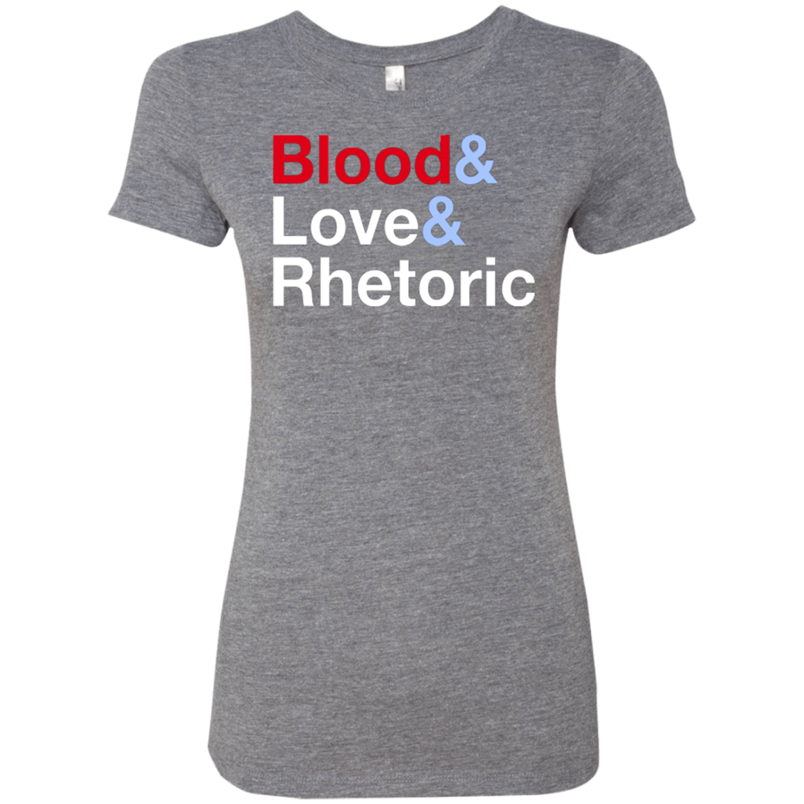 Blood Love Rhetoric Women's Triblend T-Shirt