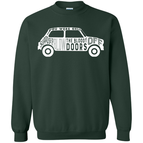 You Were Only Supposed To Blow The Bloody Doors Off Crewneck Sweatshirt