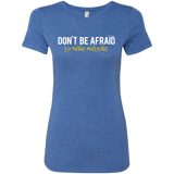Don_t Be Afraid To Make Misteaks Women's Triblend T-Shirt