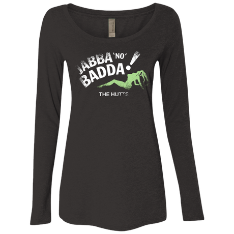 Jabba No Badda Women's Triblend Long Sleeve Shirt