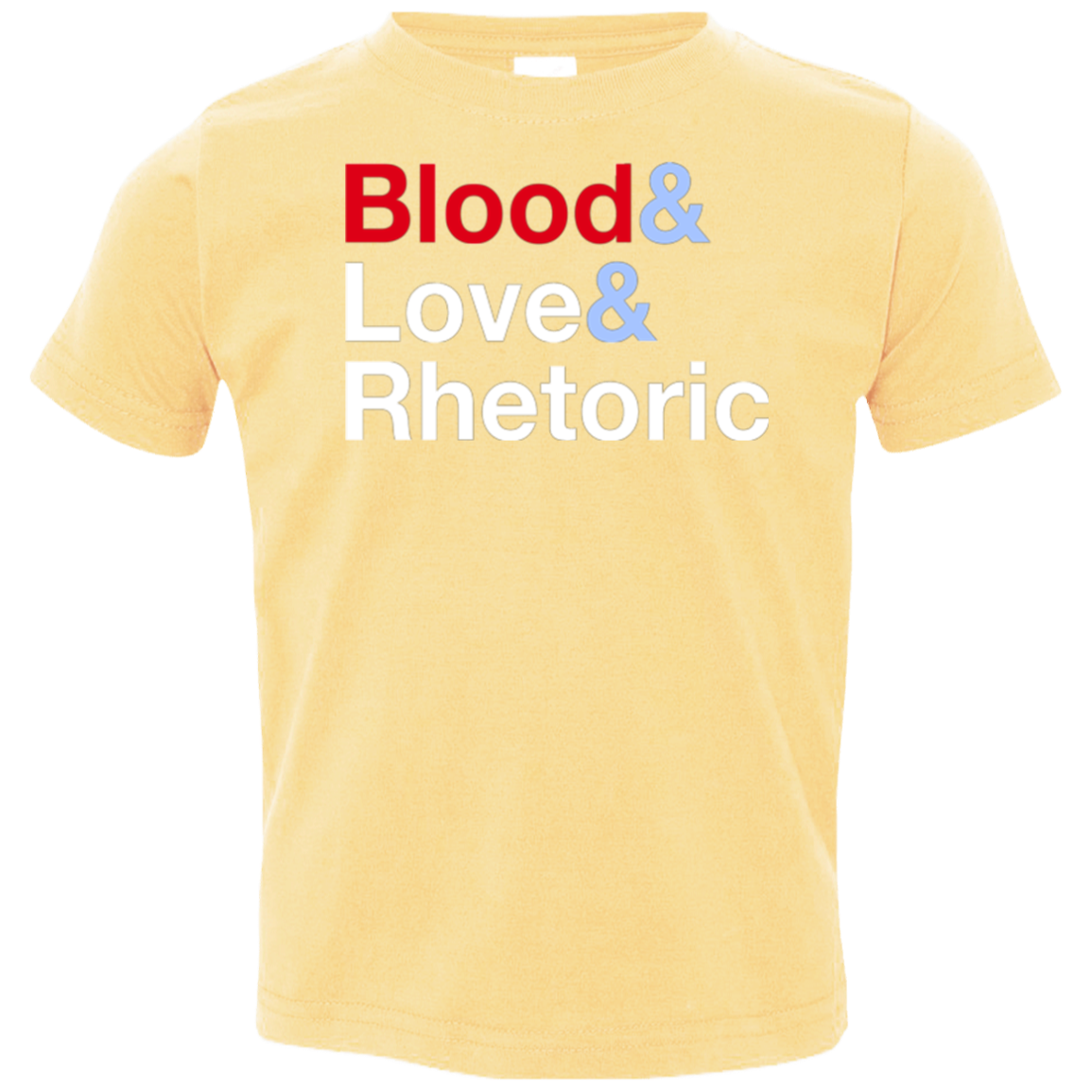 Blood Love Rhetoric Toddler Premium T-Shirt