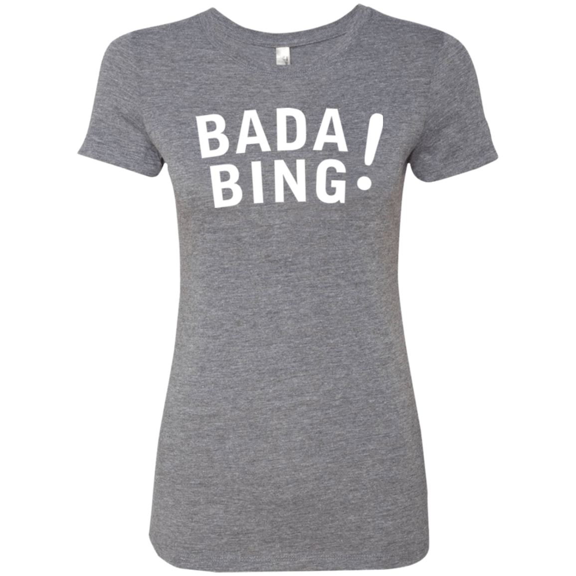 Bada bing Women's Triblend T-Shirt