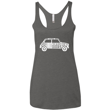 You Were Only Supposed To Blow The Bloody Doors Off Women's Triblend Racerback Tank