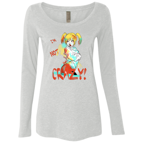 I'm not crazy! Women's Triblend Long Sleeve Shirt