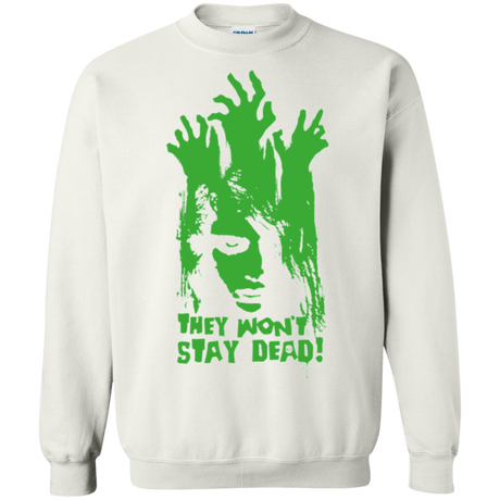 They Wont Stay Dead Crewneck Sweatshirt