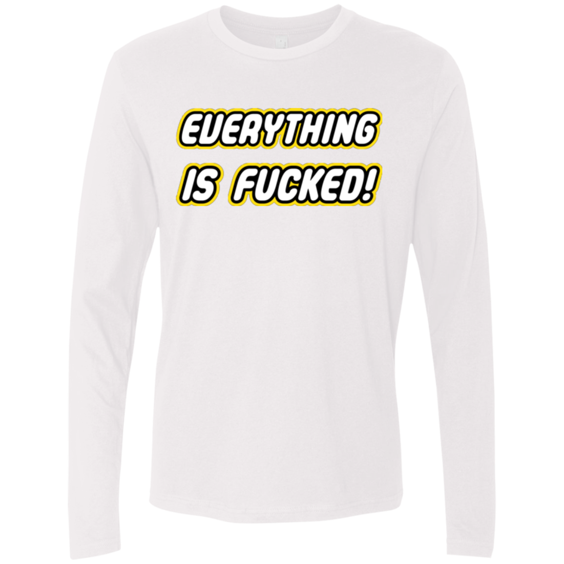 Everything is Fucked Men's Premium Long Sleeve