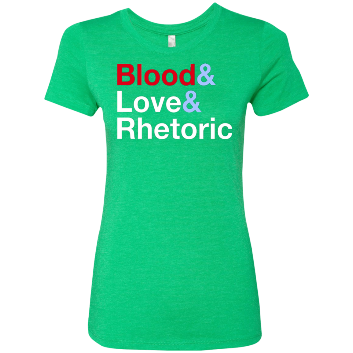 Blood Love Rhetoric Women's Triblend T-Shirt